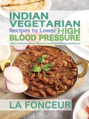cover image of Indian Vegetarian Recipes to Lower High Blood Pressure